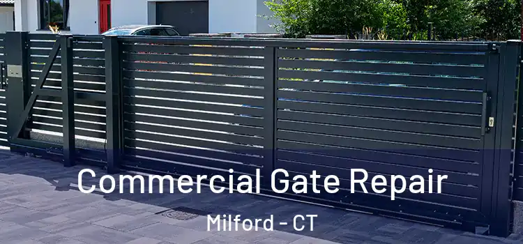 Commercial Gate Repair Milford - CT