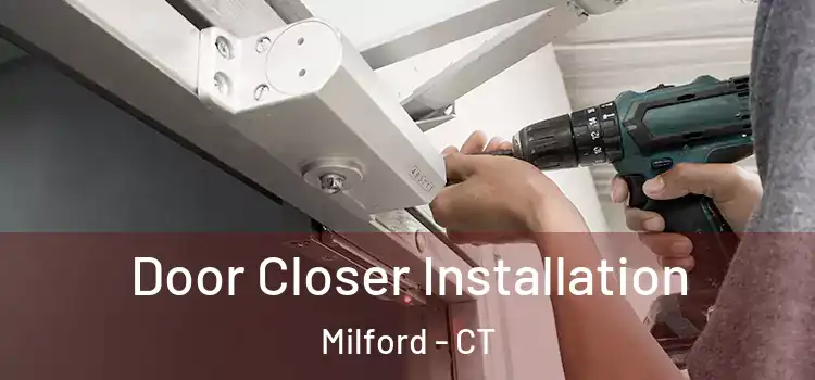 Door Closer Installation Milford - CT