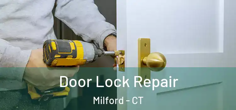 Door Lock Repair Milford - CT