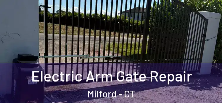 Electric Arm Gate Repair Milford - CT
