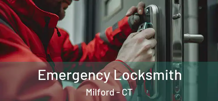 Emergency Locksmith Milford - CT