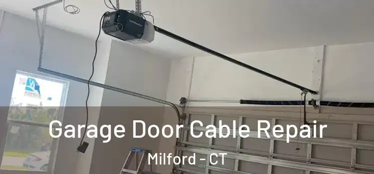  Garage Door Cable Repair Milford - CT