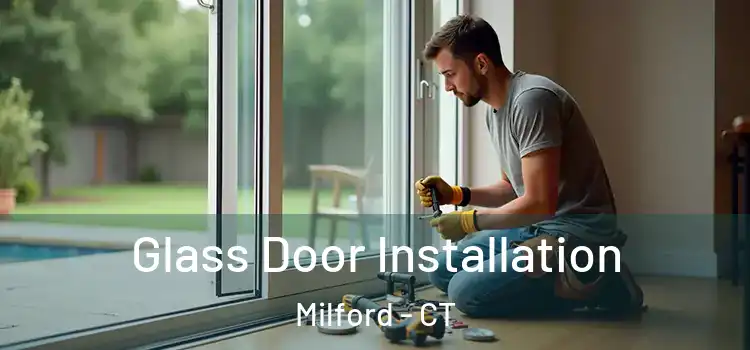 Glass Door Installation Milford - CT