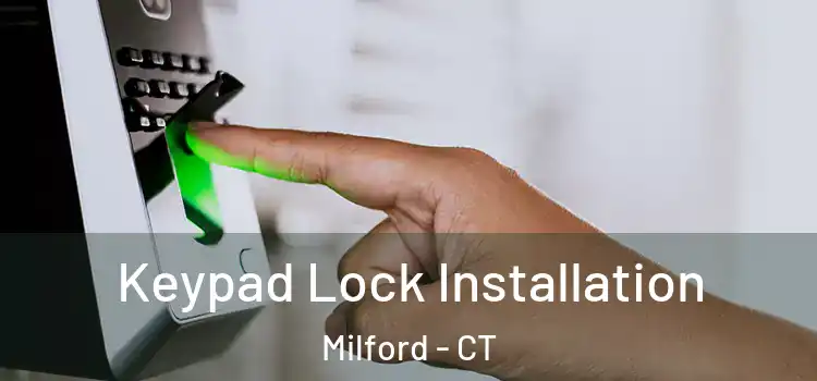 Keypad Lock Installation Milford - CT