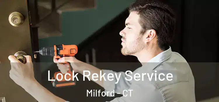 Lock Rekey Service Milford - CT