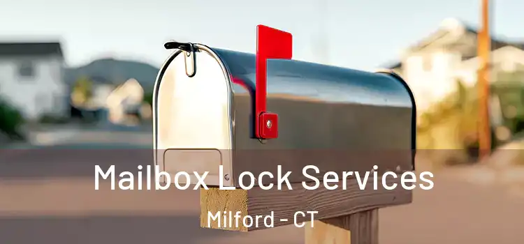 Mailbox Lock Services Milford - CT