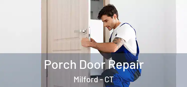  Porch Door Repair Milford - CT