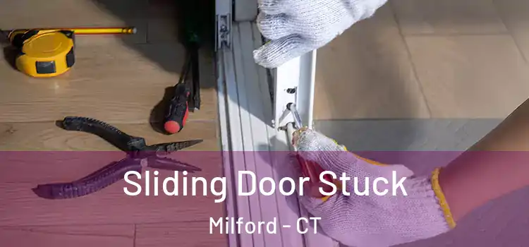 Sliding Door Stuck Milford - CT